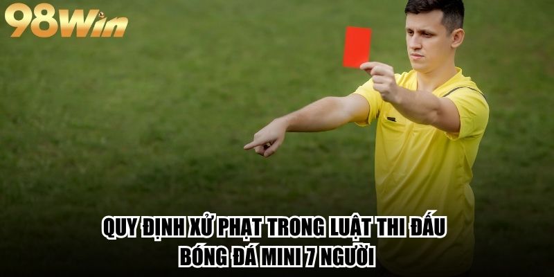 Luật Thi Đấu Bóng Đá Mini 7 Người Đầy Đủ Và Chính Xác 4 Quy định xử phạt trong luật thi đấu bóng đá mini 7 người