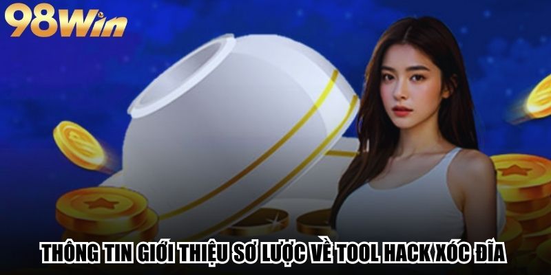Tool Hack Xóc Đĩa - Công Cụ Hỗ Trợ Kiếm Tiền Cực Chuẩn 2 Thông tin giới thiệu sơ lược về tool hack xóc đĩa